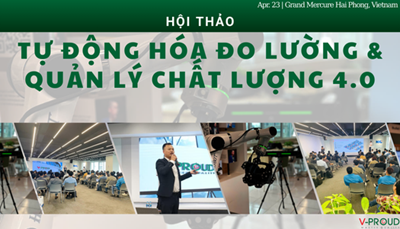 HỘI THẢO: "QUẢN LÝ CHẤT LƯỢNG THÔNG MINH, TỪ SẢN XUẤT ĐẾN QC" CỦA V - PROUD SẮP DIỄN RA TẠI HẢI PHÒNG!