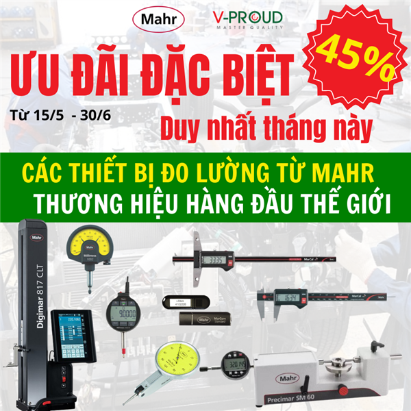  “KHỞI ĐẦU CHÍNH XÁC – SẢN XUẤT TỐI ƯU" CÙNG MAHR – GIẢM SỐC ĐẾN 45% 