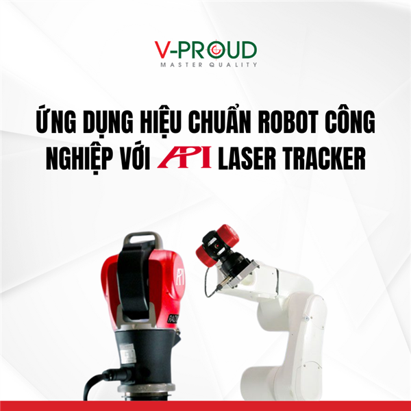 ỨNG DỤNG HIỆU CHUẨN ROBOT CÔNG NGHIỆP VỚI API LASER TRACKER