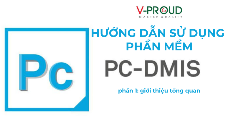 Hướng dẫn sử dụng phần mềm PC-DMIS 2022.1: 5 bước thiết lập trước khi đo (Phần 2)